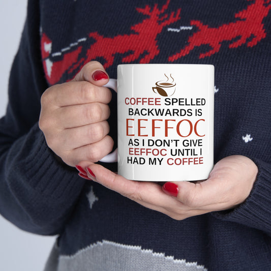 Coffee Spelled Backwards | Ceramic Coffee Mug 11oz