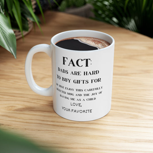 Fact: Dads Are Hard To Buy Gifts For | Ceramic Mug, 11oz