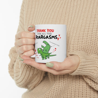 Thanks You For All The Roargasms | Ceramic Mug 11oz