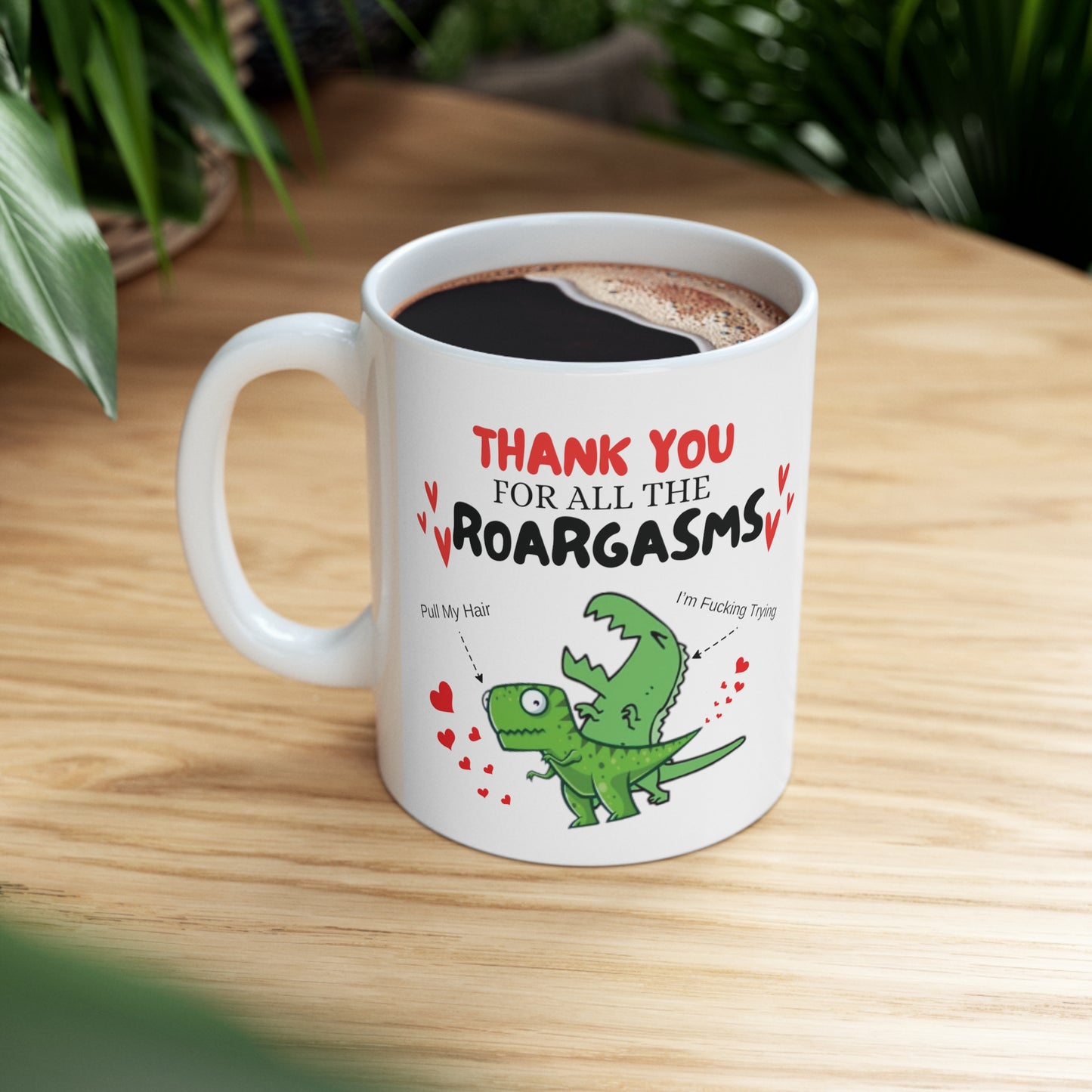 Thanks You For All The Roargasms | Ceramic Mug 11oz