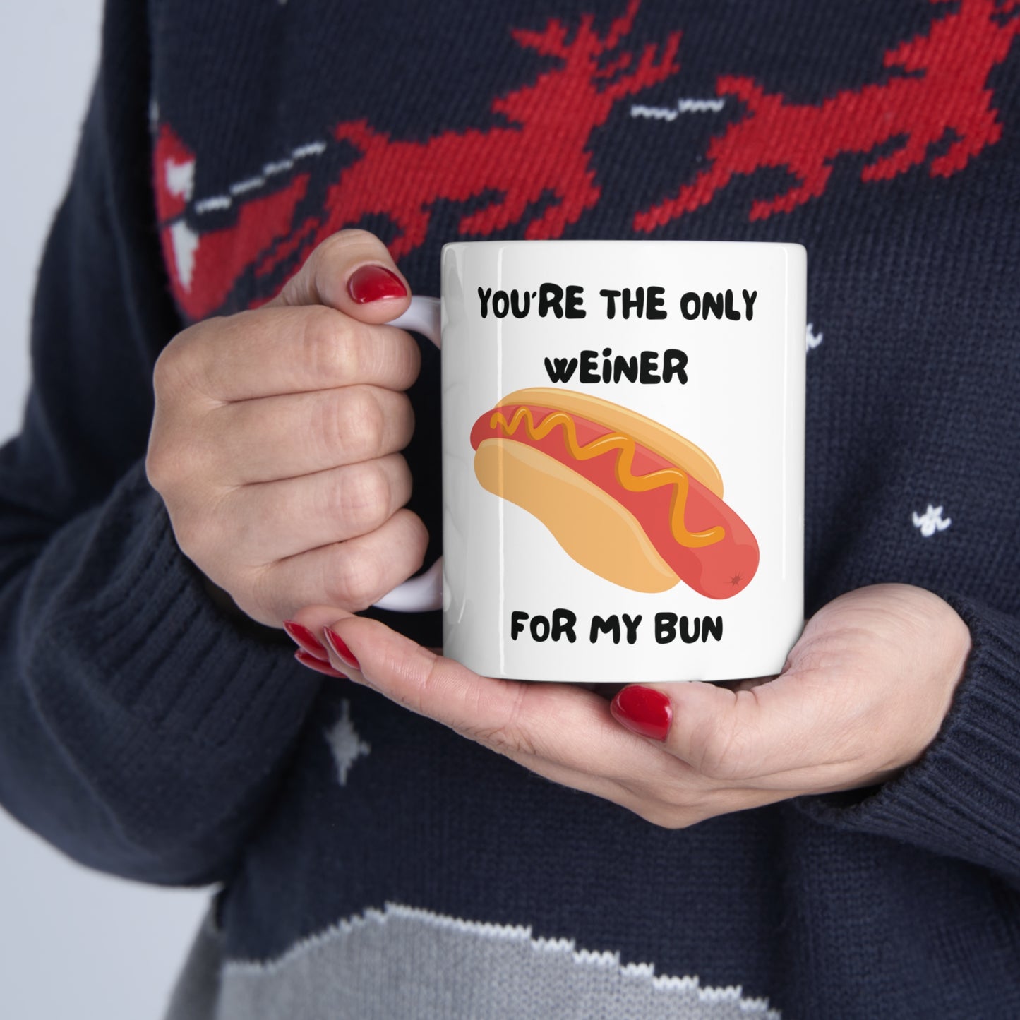 You're The Only Weiner For My Bun | Ceramic Mug 11oz