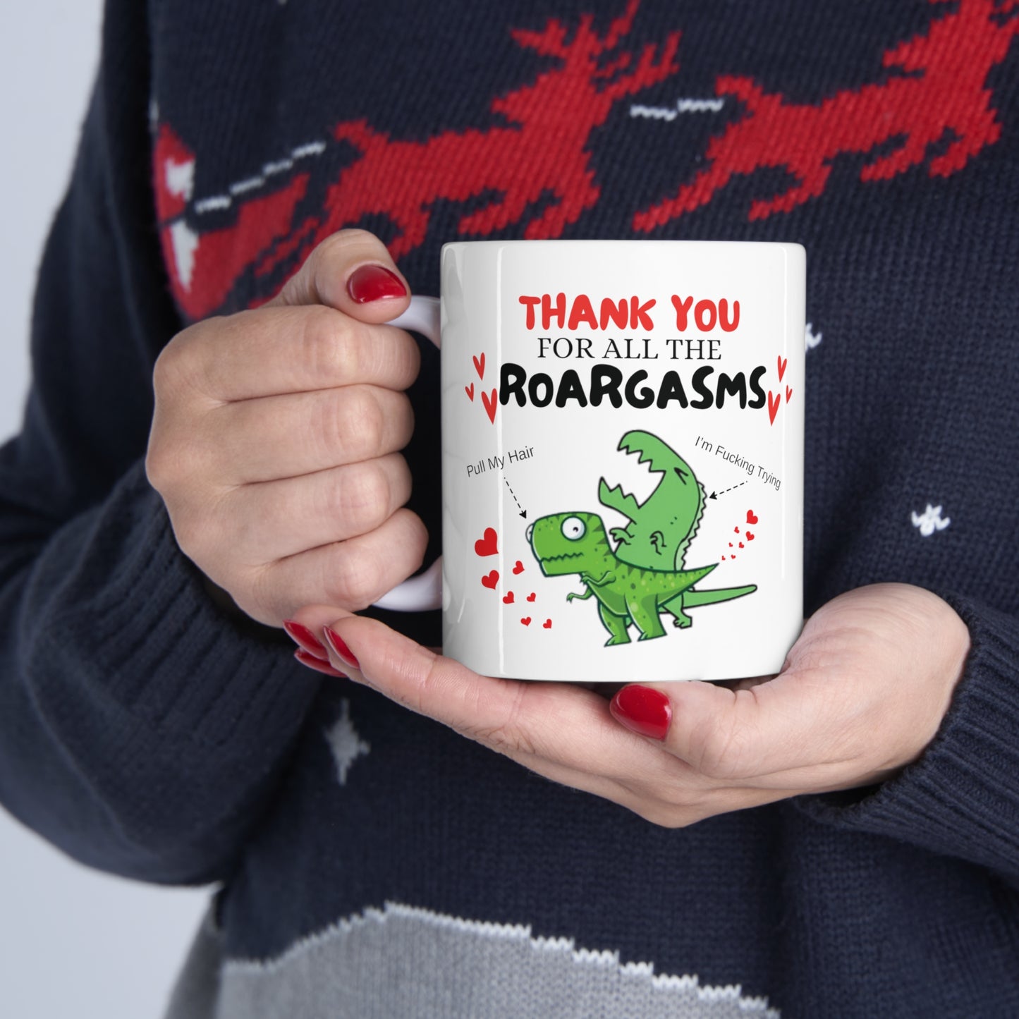 Thanks You For All The Roargasms | Ceramic Mug 11oz