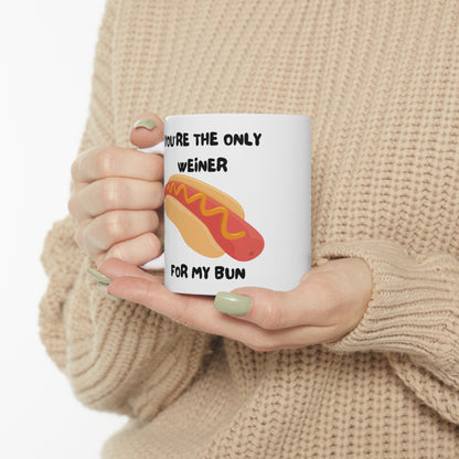 You're The Only Weiner For My Bun | Ceramic Mug 11oz