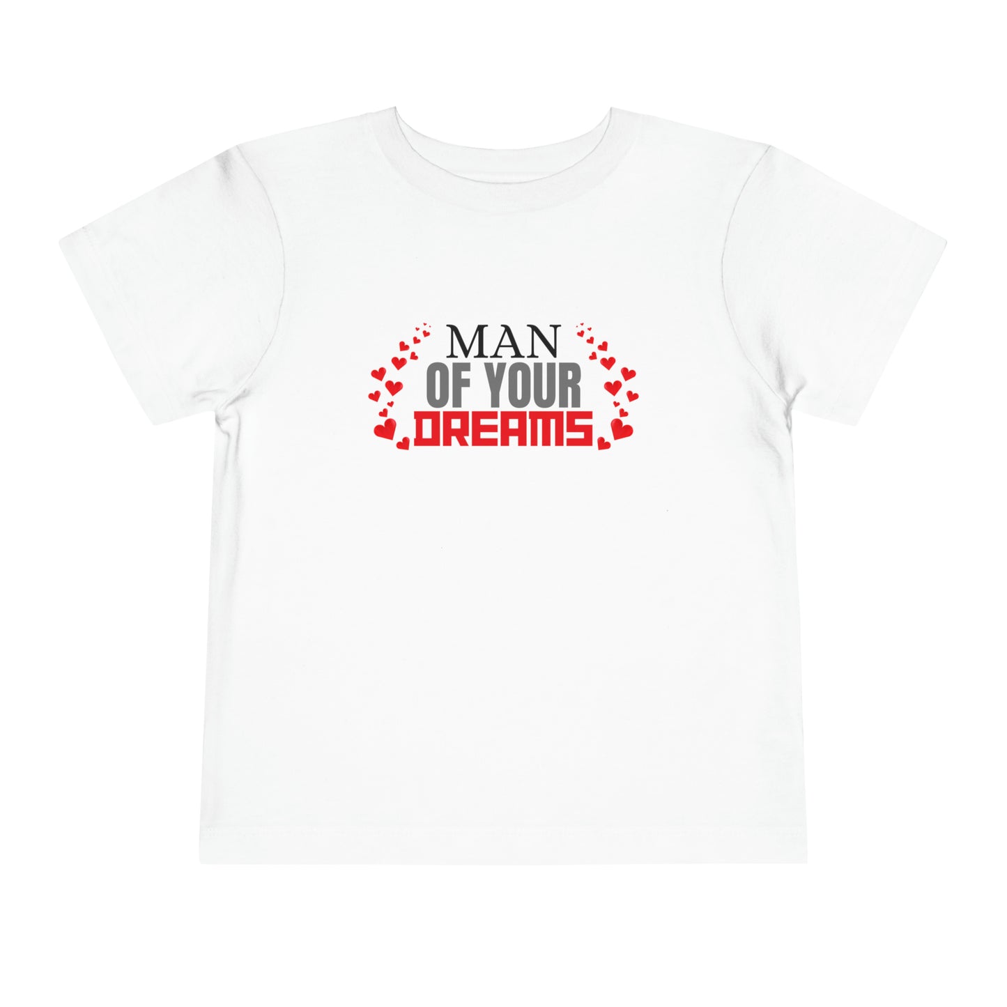 Man Of Your Dreams | Toddler Short Sleeve Tee