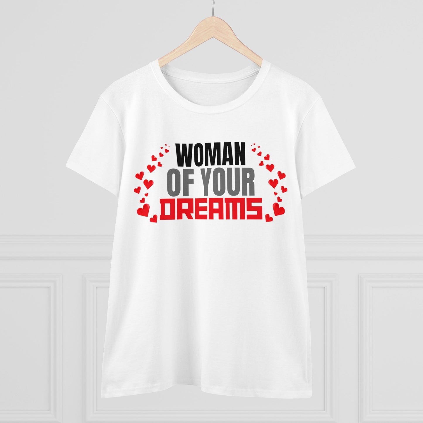 Woman Of Your Dreams | Valentine Shirt