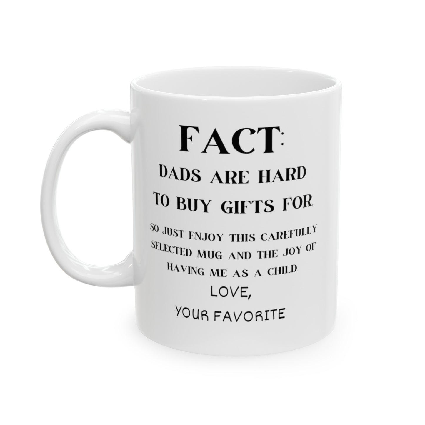 Fact: Dads Are Hard To Buy Gifts For | Ceramic Mug, 11oz