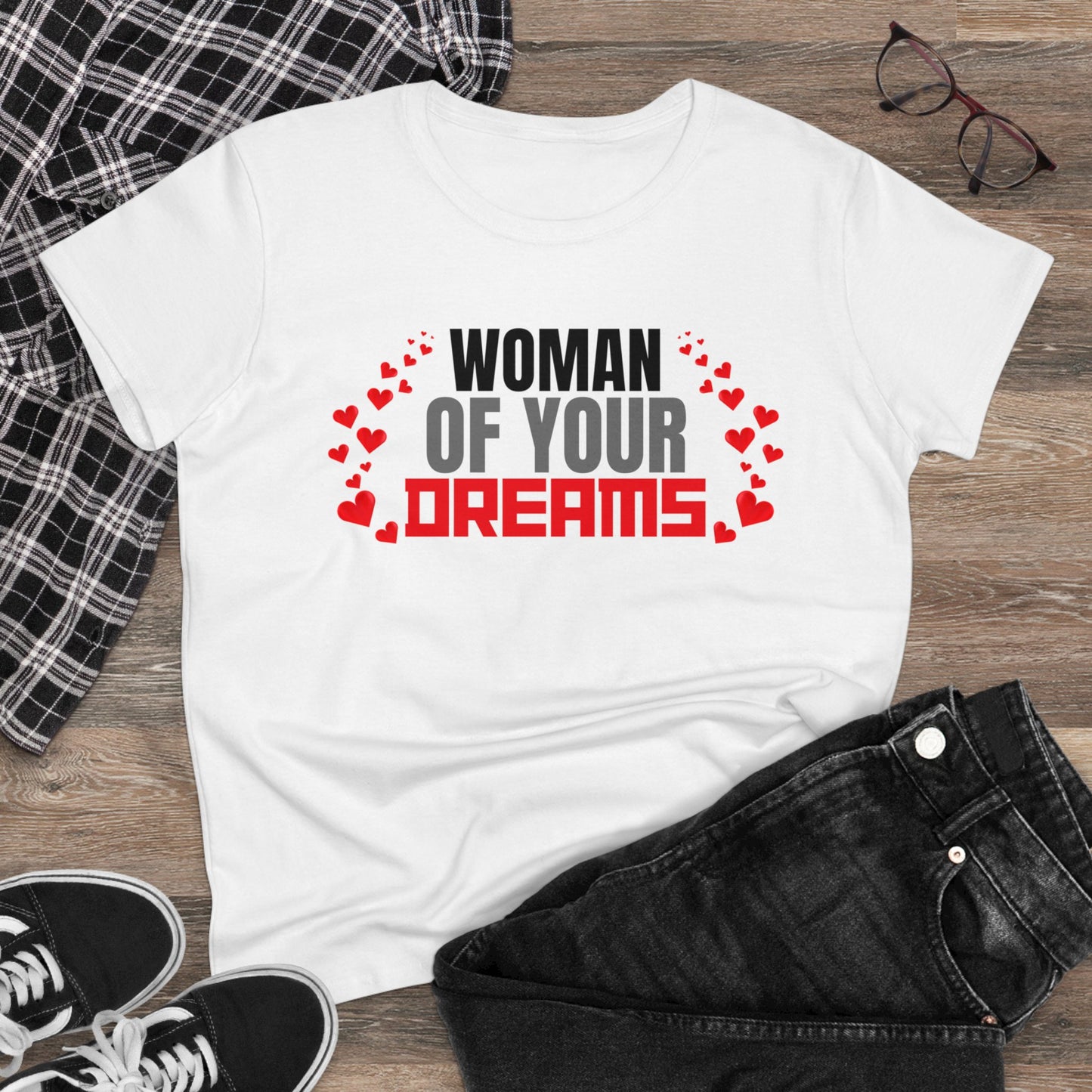 Woman Of Your Dreams | Valentine Shirt