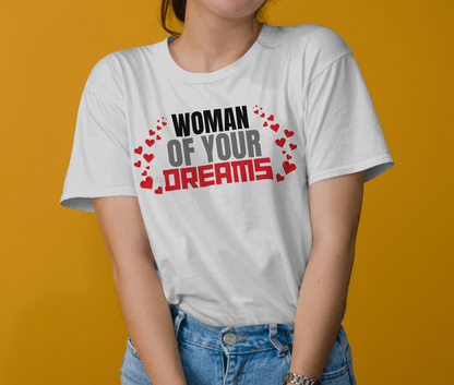 Woman Of Your Dreams | Valentine Shirt